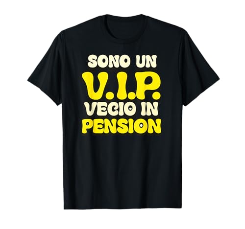 Ich Bin EIN VIP Vecio Im Ruhestand Herren Rentner T-Shirt T-Shirt Ich Bin EIN VIP Vecio Im Ruhestand Herren Rentner T-Shirt T-Shirt von Maglietta Divertente Pensione VIP Vecio Regalo