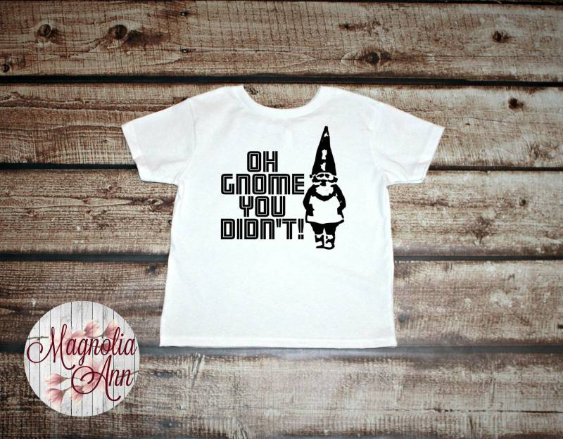 Oh Gnome You Didn't, Kinder T-Shirt in 11 Verschiedenen Farben Den Größen 5-5/6 von MagnoliaAnn
