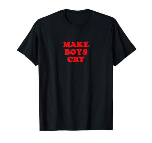 Jungs zum Weinen bringen T-Shirt Jungs zum Weinen bringen T-Shirt von Make Boys Cry Club