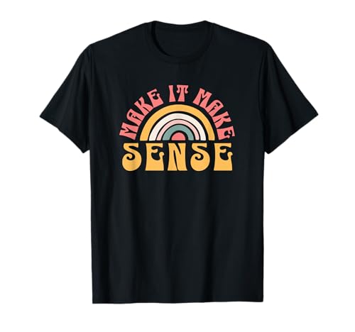 Lustiger Retro Make It Make It Make Sense sarkastischer Humor Erwachsene Frauen T-Shirt Lustiger Retro Make It Make It Make Sense sarkastischer Humor Erwachsene Frauen T-Shirt von Make It Make Sense by SUNNY