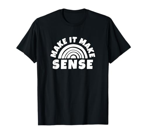 Make It Make Sense Retro sarkastischer Humor Erwachsene Frauen Männer T-Shirt Make It Make Sense Retro sarkastischer Humor Erwachsene Frauen Männer T-Shirt von Make It Make Sense by USA
