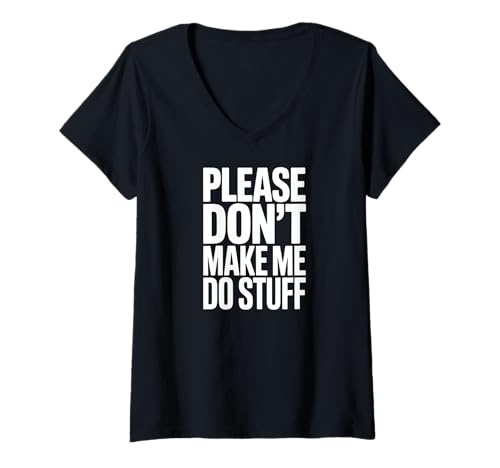 Damen Please do not Make me do Stuff T-Shirt mit V-Ausschnitt von Make Stuff Motivation Comedic Fun Overworked Tired