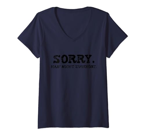 Damen SORRY ICH HAB NICHT ZUGEHÖRT T-Shirt mit V-Ausschnitt Damen SORRY ICH HAB NICHT ZUGEHÖRT T-Shirt mit V-Ausschnitt von Mal wieder nicht zugehört