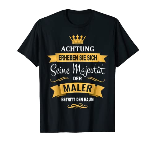 Herren Erheben sie sich seine Majestät Maler betritt den Raum Krone T-Shirt Herren Erheben sie sich seine Majestät Maler betritt den Raum Krone T-Shirt von Maler Malermeister Geschenke Geschenk lustig