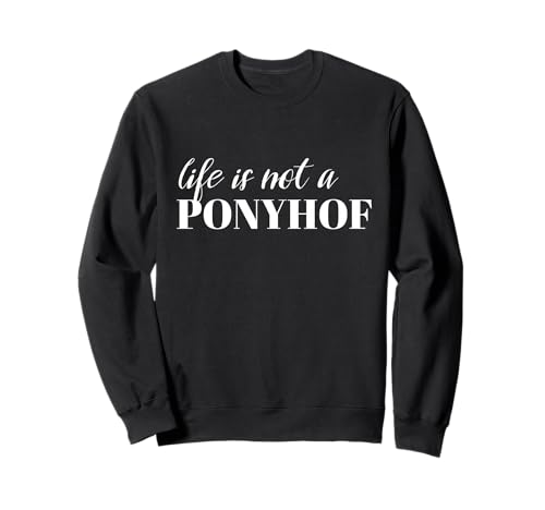 Das Leben ist kein Ponyhof Spruch Herren Damen Lustig Pferde Sweatshirt Das Leben ist kein Ponyhof Spruch Herren Damen Lustig Pferde Sweatshirt von Malleholiker