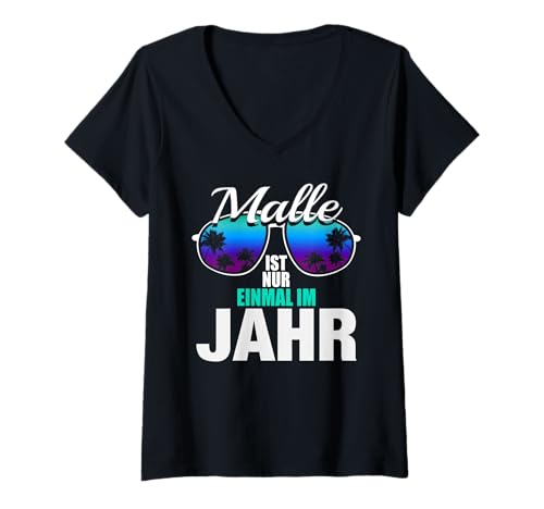 Damen Malle ist nur einmal im Jahr Mallorca Bier Party Tanz Spruch T-Shirt mit V-Ausschnitt von Mallorca Malle Palma Party Outfit Feiern Bier