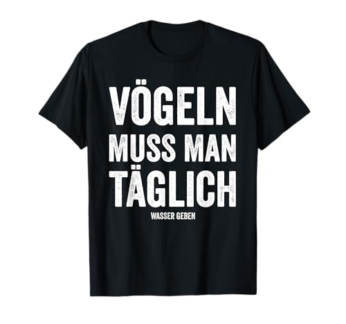 Vögeln Muss Man Täglich Zweideutig Freund Partner Versaut T-Shirt von Mallorca Outfits Gut zu Vögeln Apparel