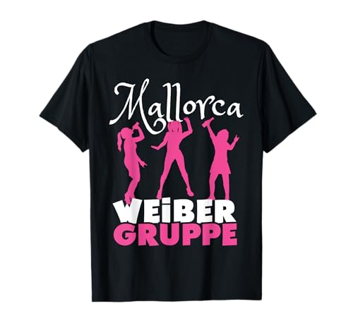 Mallorca Malle Saufen Shirt Weibergruppe für Party-Girls T-Shirt Mallorca Malle Saufen Shirt Weibergruppe für Party-Girls T-Shirt von Mallorca Party Fun Shirts & Geschenke