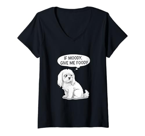 Damen If Moody, Give Me Foody. Lustiger Malteser-Hund T-Shirt mit V-Ausschnitt Damen If Moody, Give Me Foody. Lustiger Malteser-Hund T-Shirt mit V-Ausschnitt von Maltese Dog Tee