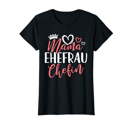 Mama Ehefrau Chefin - lustiges Frauen Muttertag Geschenk T-Shirt von Mama Ehefrau Chef Muttertag