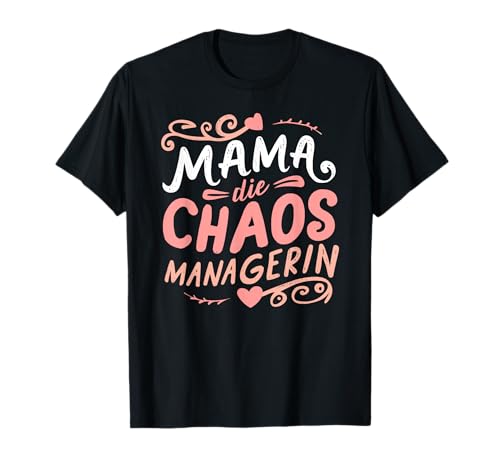 Mama Chaos-Managerin Muttertag Geburtstag Mutti Lustig T-Shirt von Mama Geburtstag Ideen & Muttertag Geschenke Co.