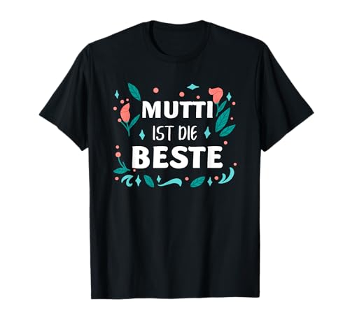 Mutti Ist Die Beste Muttertag Mother's Day Mama T-Shirt Mutti Ist Die Beste Muttertag Mother's Day Mama T-Shirt von Mama Geburtstag und Muttertag Geschenkidee Co.