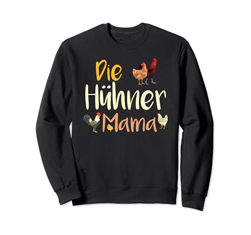 Die Hühner Mama | Hühnerstall | Küken | Henne | Hahn | Huhn Sweatshirt Die Hühner Mama | Hühnerstall | Küken | Henne | Hahn | Huhn Sweatshirt von Mama Geschenk Hühnerstall Hühner Huhn Eier Henne