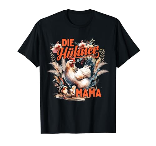 Hühnerstall Die Hühner Mama Huhn Muttertag T-Shirt von Mama Geschenk Hühnerstall Hühner Huhn Eier Henne