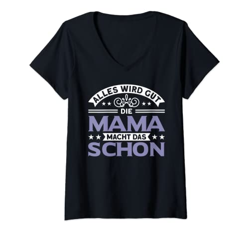 Damen Die Mama Macht Das Schon Spruch Mutter T-Shirt mit V-Ausschnitt von Mama Geschenke zum Muttertag