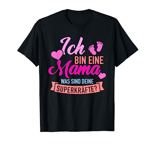 Ich bin eine Mama was sind Deine Superkräfte T-Shirt von Mama Geschenke