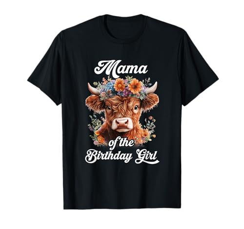 Mama des Geburtstagskindes, Highland Cow Farm Family T-Shirt von Mama Highland Cow Birthday Girl