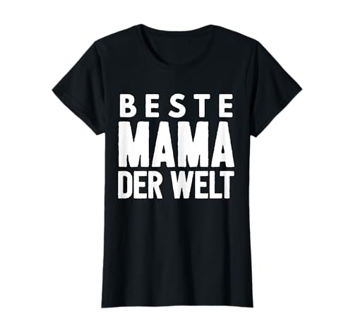 Beste Mama der Welt Mutter Spruch Lustig Witzig Fun Geschenk T-Shirt von Mama Mutter Geburtstagsgeschenk Fun Geschenkidee