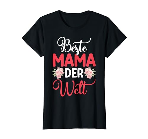 Muttertag Beste Mama Der Welt T-Shirt von Mama Mutter Muttertag Kleidung