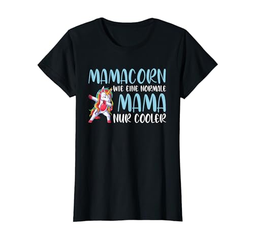 Mamacorn Wie Eine Normale Mama Nur Cooler Muttertag T-Shirt von Mama Muttertag Mutter Geschenke