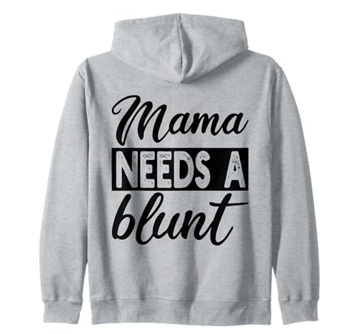 Mama braucht EIN stumpfes, lustiges Stoner Mom Weed Kapuzenjacke von Mama Needs A Blunt, Funny Stoner Mom Weed