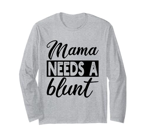 Mama braucht EIN stumpfes, lustiges Stoner Mom Weed Langarmshirt Mama braucht EIN stumpfes, lustiges Stoner Mom Weed Langarmshirt von Mama Needs A Blunt, Funny Stoner Mom Weed