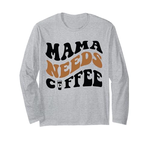 Mama Needs Coffee Mom Geschenk Frauen Herz Muttertag T-Shirt Langarmshirt Mama Needs Coffee Mom Geschenk Frauen Herz Muttertag T-Shirt Langarmshirt von Mama Needs Coffee Girl Boy Mom Men Women Apparel