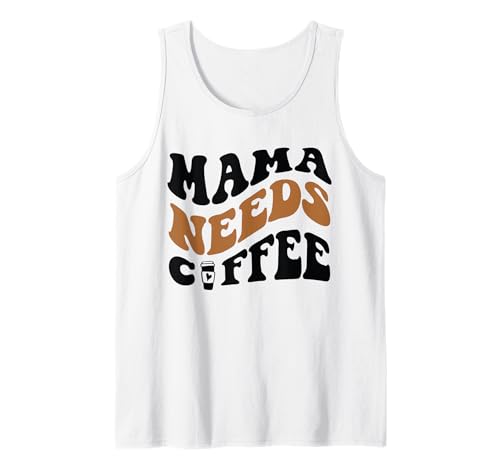 Mama Needs Coffee Mom Geschenk Frauen Herz Muttertag T-Shirt Tank Top Mama Needs Coffee Mom Geschenk Frauen Herz Muttertag T-Shirt Tank Top von Mama Needs Coffee Girl Boy Mom Men Women Apparel