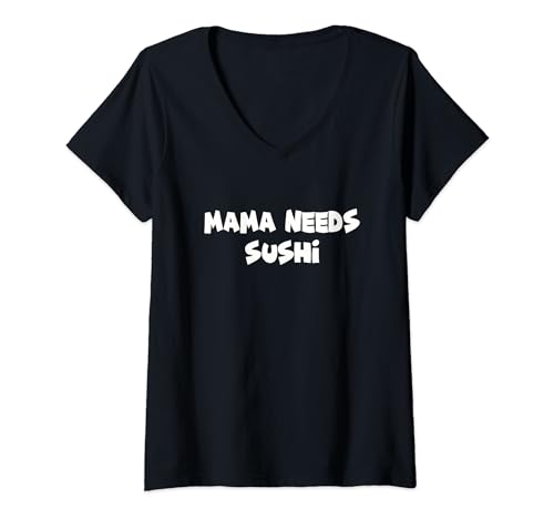 Damen Mama braucht Sushi T-Shirt mit V-Ausschnitt Damen Mama braucht Sushi T-Shirt mit V-Ausschnitt von Mama Needs Sushi