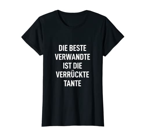 Damen Tante Tshirt Fun Die Beste Verwandte Ist Die Verrückte Tante T-Shirt Damen Tante Tshirt Fun Die Beste Verwandte Ist Die Verrückte Tante T-Shirt von Mama Oma Jungs Lustig Funny Witzig Statement Fun