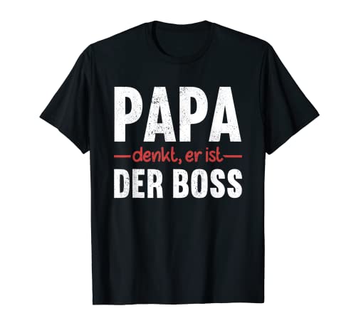 Papa Denkt Er Ist Der Boss Muttertag Mama T-Shirt Papa Denkt Er Ist Der Boss Muttertag Mama T-Shirt von Mama Sarkasmus Sprüche Muttertag Geschenk