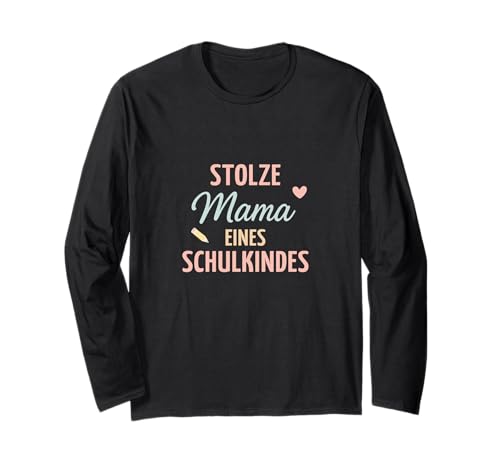 Stolze Mama eines Schulkindes Einschulung Design Langarmshirt Stolze Mama eines Schulkindes Einschulung Design Langarmshirt von Mama Schulkind Stolz Einschulung