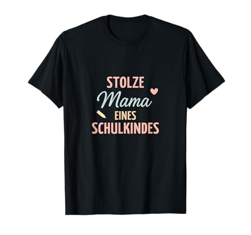 Stolze Mama eines Schulkindes Einschulung Design T-Shirt Stolze Mama eines Schulkindes Einschulung Design T-Shirt von Mama Schulkind Stolz Einschulung