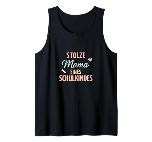 Stolze Mama eines Schulkindes Einschulung Design Tank Top Stolze Mama eines Schulkindes Einschulung Design Tank Top von Mama Schulkind Stolz Einschulung