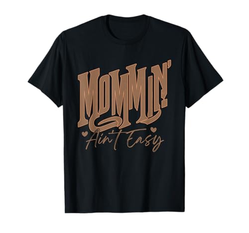 Mommin Ain’t Easy Retro Mama Spruch Herz Lustig T-Shirt Mommin Ain’t Easy Retro Mama Spruch Herz Lustig T-Shirt von Mama Spruch Retro Lustig Humor Familie Mutter