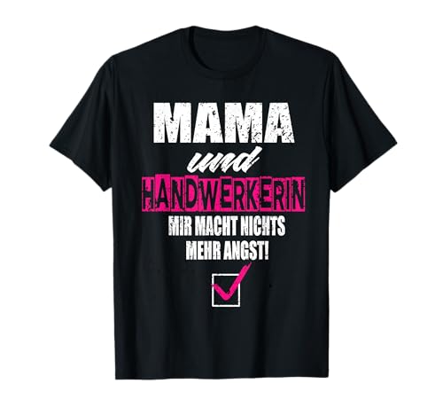 Mama und Handwerkerin Handwerkerin Beruf Handwerker Spruch T-Shirt von Mama Und Handwerkerin