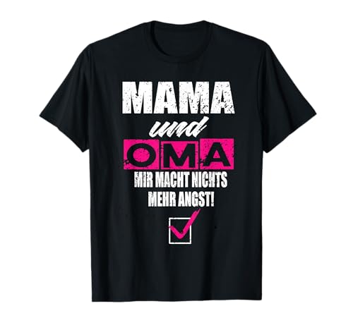 Mama Und Oma Mir Macht Nichts Mehr Angst Muttertag Mama T-Shirt Mama Und Oma Mir Macht Nichts Mehr Angst Muttertag Mama T-Shirt von Mama Und Oma