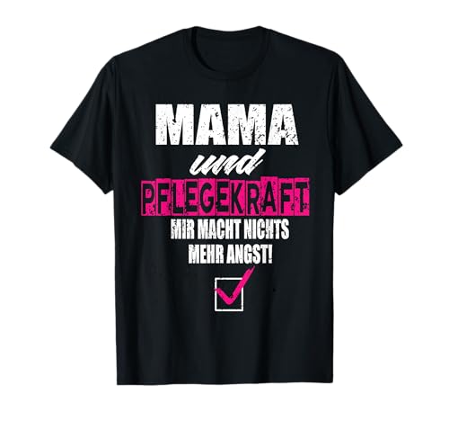 Mama und Pflegekraft Pflegekraft Altenpflegerin Pflegerin T-Shirt von Mama Und Pflegekraft