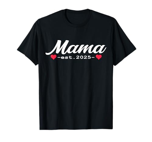 Mama est 2025 werdende Eltern Outfit Geburt Baby Entbindung T-Shirt von Mama est. 2025 Geschenke Geburt Entbindung Mutter