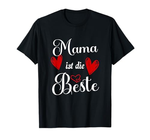 Beste Mama der Welt Muttertags Idee Mama ist die Beste T-Shirt Beste Mama der Welt Muttertags Idee Mama ist die Beste T-Shirt von Mama ist die Beste Spruch mit Herzen