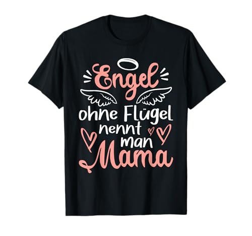 Engel ohne Flügel nennt man Mama - Muttertag Mutter T-Shirt Engel ohne Flügel nennt man Mama - Muttertag Mutter T-Shirt von Mama & Muttertag Shirts