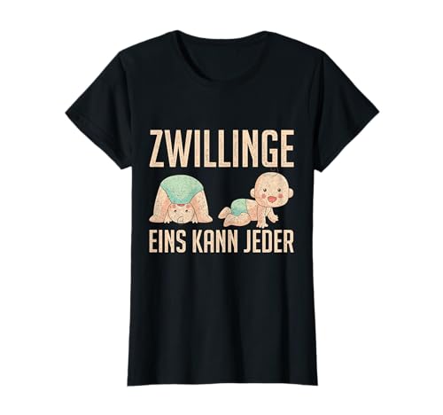 Mama von Zwillingen Baby Geburt Muttertag "Eins Kann Jeder" T-Shirt von Mama von Zwillingen Baby Geburt "Eins Kann Jeder"