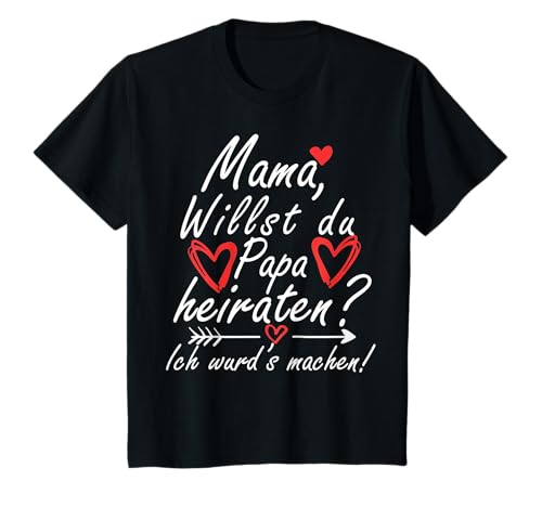 Mama willst du Papa heiraten Willst du meinen Papa heiraten T-Shirt von Mama willst du Papa heiraten