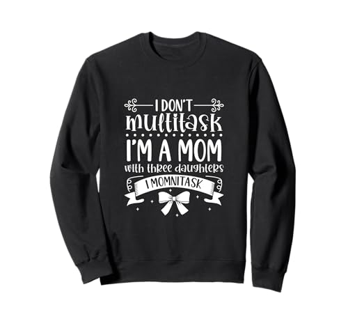 Momnitasking Mama - drei Töchter Sweatshirt Momnitasking Mama - drei Töchter Sweatshirt von Mamas mit Töchtern Designs