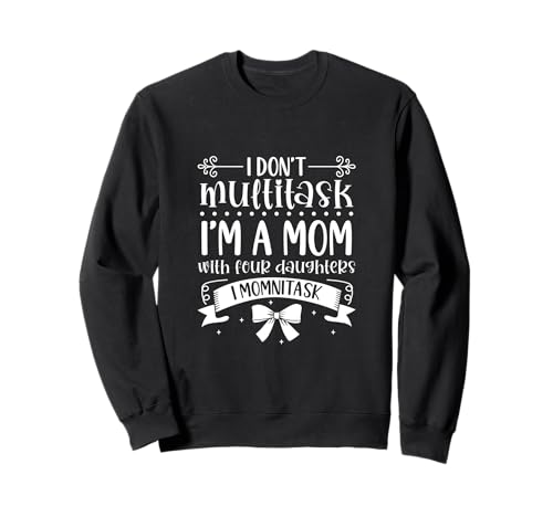 Momnitasking Mama - vier Töchter Sweatshirt Momnitasking Mama - vier Töchter Sweatshirt von Mamas mit Töchtern Designs