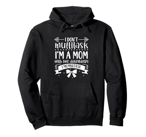 Momnitasking Mama - zwei Töchter Pullover Hoodie Momnitasking Mama - zwei Töchter Pullover Hoodie von Mamas mit Töchtern Designs