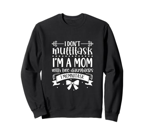 Momnitasking Mama - zwei Töchter Sweatshirt Momnitasking Mama - zwei Töchter Sweatshirt von Mamas mit Töchtern Designs