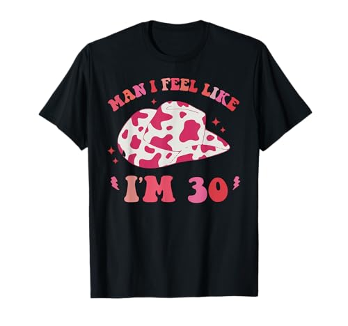 Man I Feel like I'm 30 Western 30th Birthday lustig groovy T-Shirt Man I Feel like I'm 30 Western 30th Birthday lustig groovy T-Shirt von Man I Feel like I'm 30