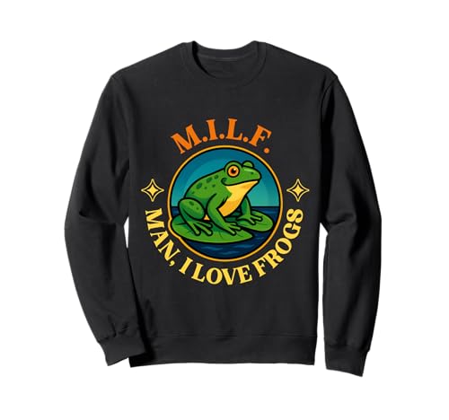 Milf Man I Love Frogs Lustiger sarkastischer schmutziger Witz Humor Sweatshirt von Man I Love Frogs MILF Pun