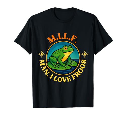 Milf Man I Love Frogs Lustiger sarkastischer schmutziger Witz Humor T-Shirt Milf Man I Love Frogs Lustiger sarkastischer schmutziger Witz Humor T-Shirt von Man I Love Frogs MILF Pun